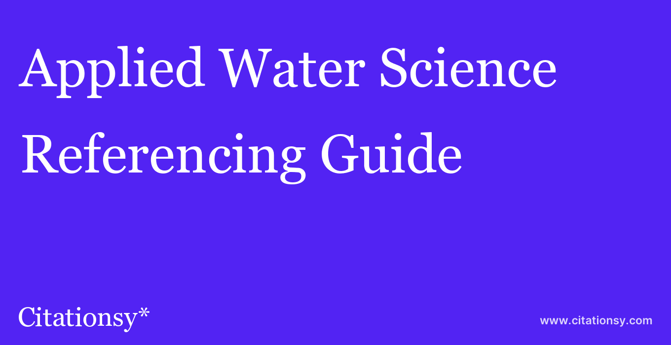 cite Applied Water Science  — Referencing Guide